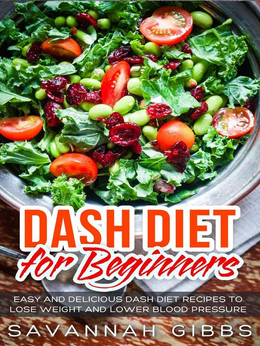 Title details for DASH Diet for Beginners by Savannah Gibbs - Available